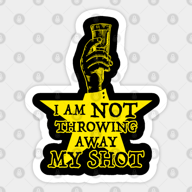 Alexander hamilton i am not throwing away my shot shop